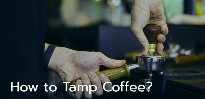 How to Tamp Coffee?